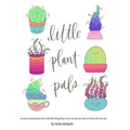 Little Plant Pals: A unique coloring book full of adorable foliage that can be any color you want and they will never die.