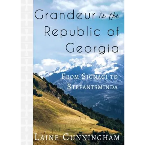 Grandeur in the Republic of Georgia: From Signagi to Stepantsminda