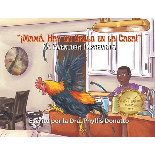 ¡Mamá, Hay un Gallo en la Casa!: La Aventura Imprevista