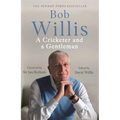 Bob Willis: A Cricketer and a Gentleman