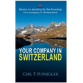 Your company in Switzerland: Basics on deciding for the founding of a company in Switzerland.