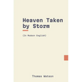 Heaven Taken by Storm: In Modern English