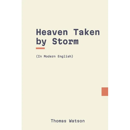Heaven Taken by Storm: In Modern English