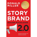 Storybrand 2.0 Edición Actualizada: Clarifica Tu Mensaje Y Los Clientes Escucharán