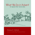 What We Do in Advent: An Anglican Kids' Activity Book