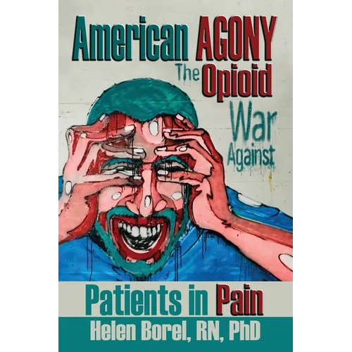 American Agony: The Opioid War Against Patients in Pain