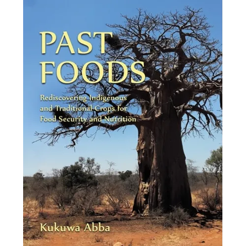 Past Foods: Rediscovering Indigenous and Traditional Crops for Food Security and Nutrition