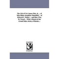 The Life of Col. James Fisk, Jr. ... of Miss Helen Josephine Mansfield ... of Edward L. Stokes ... and Hon. Wm. M. Tweed ... with a Sketch of the Gran
