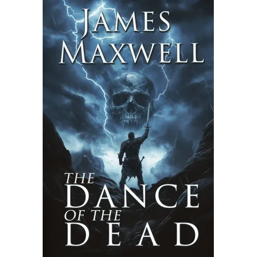 The Dance of the Dead: A standalone epic fantasy of dark heroes and desperate bargains
