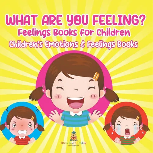 What Are You Feeling? Feelings Books for Children Children's Emotions & Feelings Books