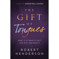 The Gift of Tongues: What It Is, What It Isn't and Why You Need It