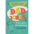 Dad Jokes from Late in the Patriarchy