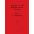 Prehistoric Intensive Agriculture in the Tropics, Part i