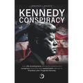 Kennedy Conspiracy: Over 370 shocking facts proving the existence of a conspiracy behind the fatal assassination attempt on President John Fitzgerald