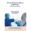 On the Business Side of Healthcare COVID-19 Era and Beyond: Smarter Leadership Better Management Best Outcome