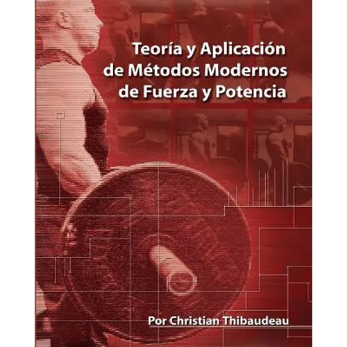 Teoria y Aplicacion de Metodos Modernos de Fuerza y Potencia: Metodos modernos para obtener super-fuerza