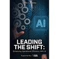 Leading The Shift: Enhancing Operational Efficiency With AI