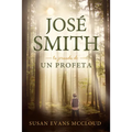 Joseph Smith: The Journey of a Prophet Spanish Edition: The Journey of a Prophet