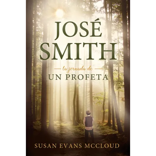 Joseph Smith: The Journey of a Prophet Spanish Edition: The Journey of a Prophet