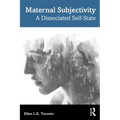 Maternal Subjectivity: A Dissociated Self-State