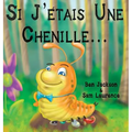 Si J'etais Une Chenille?