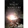 Of Magic and Mangers: Christmas Stories about The Story