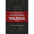 El liderazgo en la educación teológica, volumen 2: Fundamentos Para El Diseño Curricular