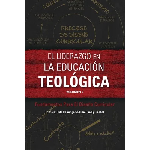 El liderazgo en la educación teológica, volumen 2: Fundamentos Para El Diseño Curricular