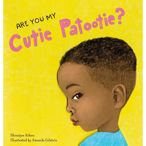 Are You My Cutie Patootie?