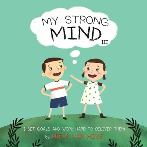 My Strong Mind III: I Set Goals and Work Hard to Deliver Them