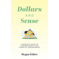 Dollars and Sense: A Woman's Guide to Homeownership and Financial Empowerment