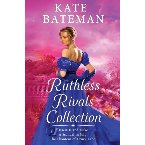 The Ruthless Rivals Collection: Desert Island Duke, The Phantom of Drury Lane, and A Scandal In July.