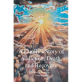 A Family's Story of Addiction, Death, and Recovery