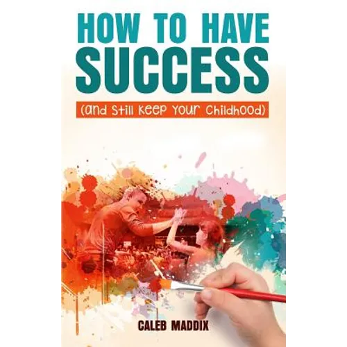 How to Have Success and Still Keep Your Chilhood