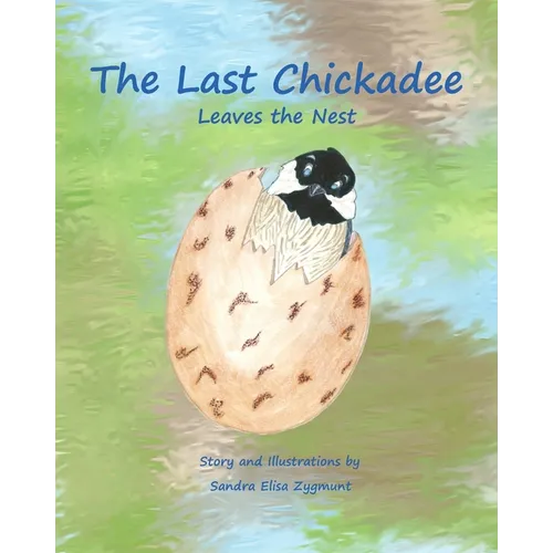 The Last Chickadee: Leaves the Nest