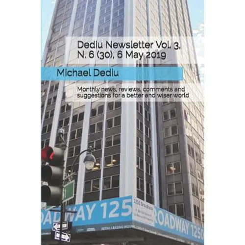 Dediu Newsletter Vol. 3, N. 6 (30), 6 May 2019: Monthly news, reviews, comments and suggestions for a better and wiser world
