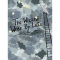 The Wizard Woke Up Late