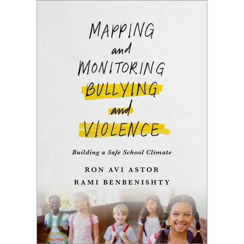 Mapping and Monitoring Bullying and Violence: Building a Safe School Climate