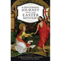 A Devotional Journey Into the Easter Mystery: How Prayerful Participation in the Paschal Mystery Brings Life, Joy, and Happiness