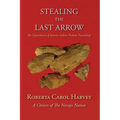 Stealing the Last Arrow: The Department of Interior Indian Probate Proceedings (Softcover)