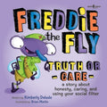 Freddie the Fly: Truth or Care: A Story about Honesty, Caring, and Using Your Social Filter Volume 5