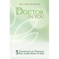 The Doctor In You: 5 constructs to discover your innate power to heal