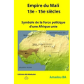 Empire du Mali (13e - 15e siècles): Symbole de la force politique d'une Afrique unie
