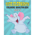 Cute Elephants Coloring Book For Kids Ages 2-6: 50 Unique Elephants Coloring Pages for Kids