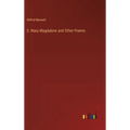 S. Mary Magdalene and Other Poems
