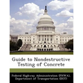 Guide to Nondestructive Testing of Concrete