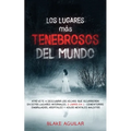 Los Lugares más Tenebrosos del Mundo: Atrévete a Descubrir los Hechos que Ocurrieron en Estos Lugares Infernales. 2 Libros en 1 - Cementerios Embrujad