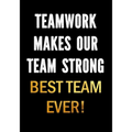 Teamwork Makes Our Team Strong - Best Team Ever!: Motivational Gifts for Employees - Coworkers - Office Staff Members - Inspirational Appreciation Gif