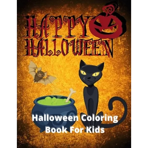 Happy Halloween, Halloween Coloring Book For Kids: Halloween Coloring Book For Toddlers & Kids of Ages 4-8