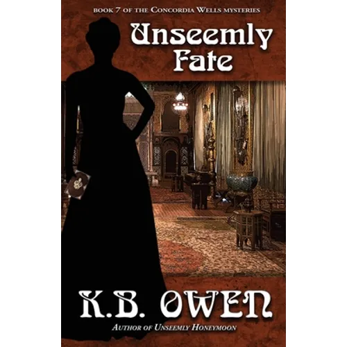 Unseemly Fate: book 7 of the Concordia Wells Mysteries